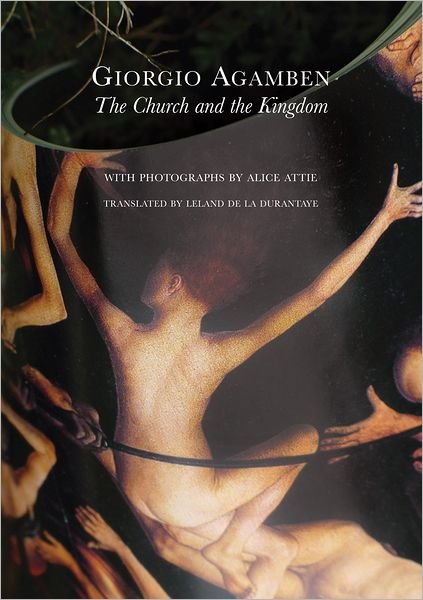 Cover for Giorgio Agamben · The Church and the Kingdom - The Italian List - (Seagull Titles - CHUP) (Gebundenes Buch) (2012)