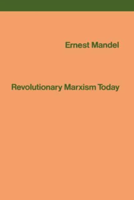 Revolutionary Marxism Today - Ernest Mandel - Books - Verso Books - 9780860910244 - 1979