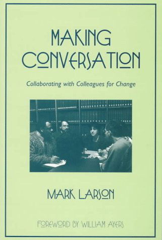 Cover for Mark Larson · Making Conversation: Collaborating with Colleagues for Change (Paperback Book) (1997)