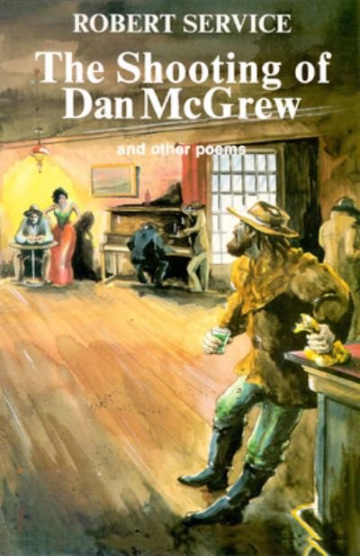 Shooting of Dan McGrew - Robert Service - Bøger - Hancock House Publishers Ltd ,Canada - 9780888392244 - 1989