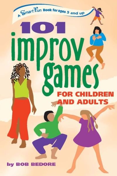 Cover for Bob Bedore · 101 Improv Games for Children and Adults (Paperback Book) (2004)
