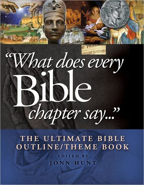 What Does Every Bible Chapter Say . . .: the Ultimate Bible Outline / Theme Book - John Hunt - Books - AMG Publishers - 9780899576244 - February 1, 2012