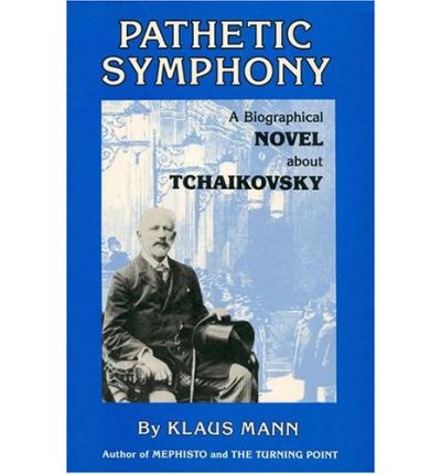 Pathetic Symphony: Biographical Novel About Tchaikovsky - Klaus Mann - Kirjat - Markus Wiener Publishing Inc - 9780910129244 - keskiviikko 27. marraskuuta 2019