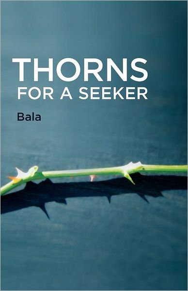 Cover for Bala · Thorns for a Seeker (Paperback Book) (2012)