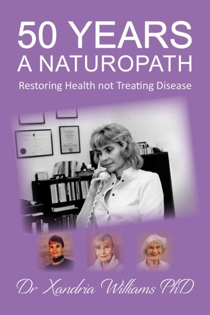 Cover for Xandria Williams · The Magic of Naturopathy: 50 Years A Naturopath (Paperback Book) (2022)