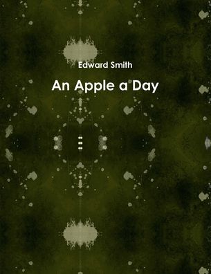 Cover for Edward Smith · An Apple a Day (Paperback Book) (2013)