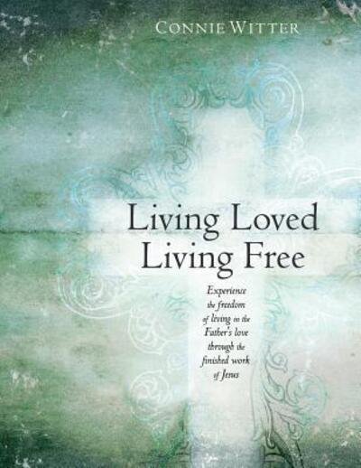 Cover for Connie Witter · Living Loved, Living Free (Paperback Book) (2017)