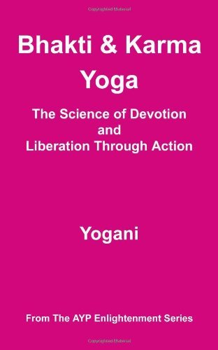 Cover for Yogani · Bhakti and Karma Yoga - the Science of Devotion and Liberation Through Action (Ayp Enlightenment) (Paperback Book) (2008)