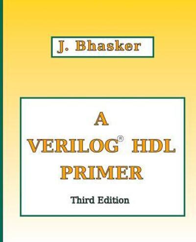 Cover for J Bhasker · A Verilog HDL Primer, Third Edition (Paperback Book) (2018)