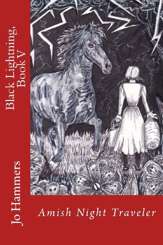 Black Lightning, Book V: Amish Night Traveler (Volume 5) - Jo Hammers - Livros - Paranormal Crossroads & Publishing - 9780988241244 - 28 de novembro de 2012