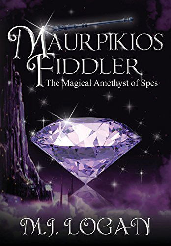 Cover for M J Logan · Maurpikios Fiddler: The Magical Amethyst of Spes (Hardcover Book) [Book II edition] (2014)