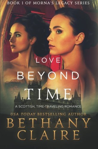 Cover for Bethany Claire · Love Beyond Time: A Scottish, Time Travel Romance - Morna's Legacy (Paperback Bog) (2013)