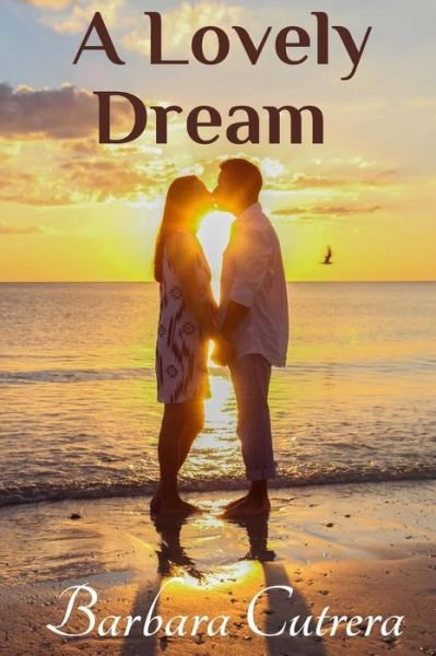 A Lovely Dream - Barbara Cutrera - Books - On My Way Up LLC - 9780991364244 - February 11, 2015