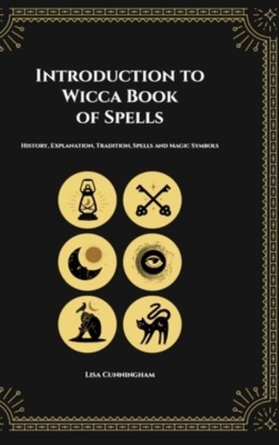 Cover for Lisa Cunningham · Introduction to Wicca Book of Spells (Gebundenes Buch) (2024)