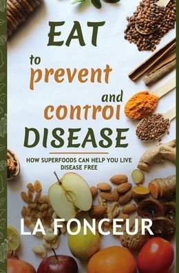Cover for La Fonceur · Eat to Prevent and Control Disease (Full Color Print) (Hardcover Book) (2024)