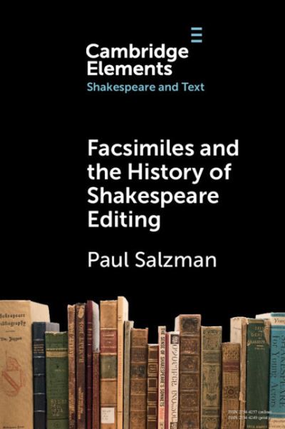 Cover for Salzman, Paul (La Trobe University, Victoria) · Facsimiles and the History of Shakespeare Editing - Elements in Shakespeare and Text (Paperback Book) (2023)