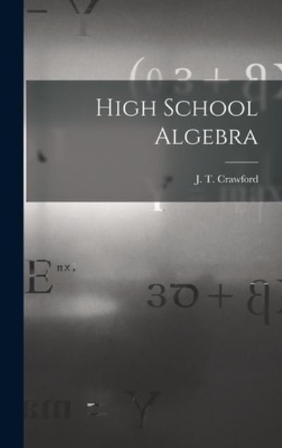 Cover for J T (John Thomas) 1864-1 Crawford · High School Algebra [microform] (Hardcover Book) (2021)
