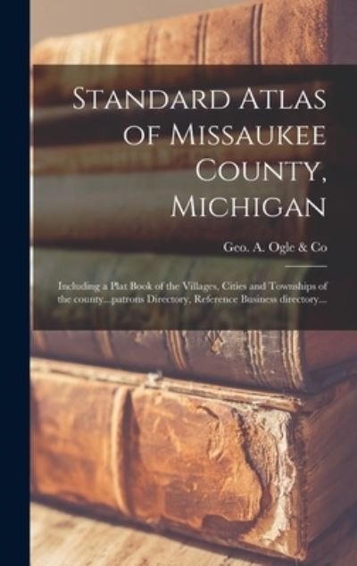 Cover for Geo a Ogle &amp; Co · Standard Atlas of Missaukee County, Michigan (Hardcover Book) (2021)