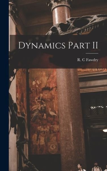 Cover for R C Fawdry · Dynamics Part II (Innbunden bok) (2021)