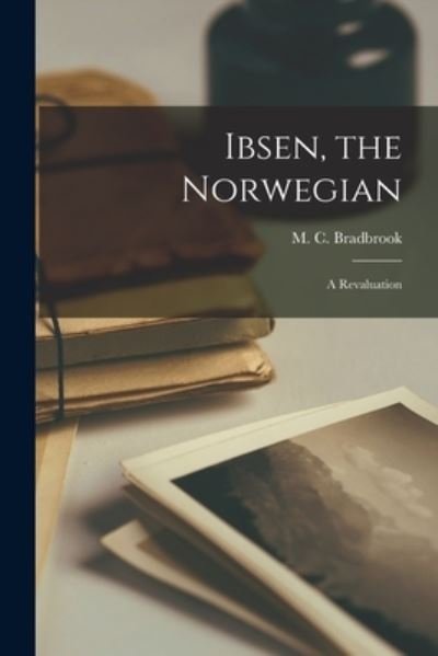 Cover for M C (Muriel Clara) 1909- Bradbrook · Ibsen, the Norwegian (Paperback Book) (2021)