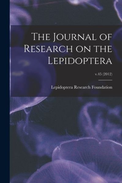 Cover for Lepidoptera Research Foundation · The Journal of Research on the Lepidoptera; v.45 (Paperback Book) (2021)