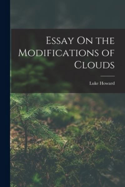 Cover for Luke Howard · Essay on the Modifications of Clouds (Buch) (2022)