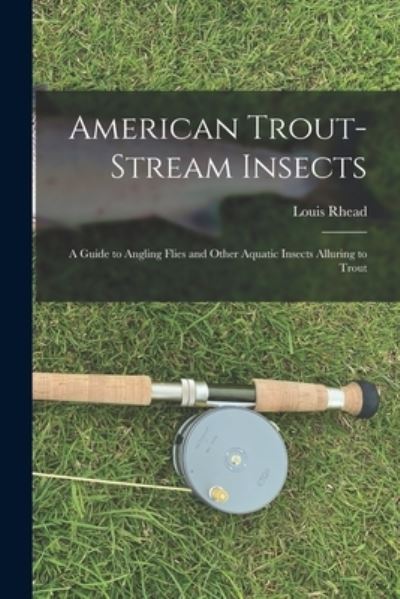 Cover for Louis Rhead · American Trout-Stream Insects (Book) (2022)