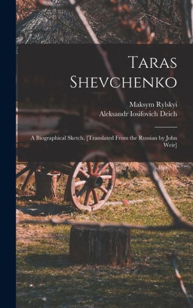 Cover for Maksym Rylskyi · Taras Shevchenko; a Biographical Sketch. [Translated from the Russian by John Weir] (Book) (2022)