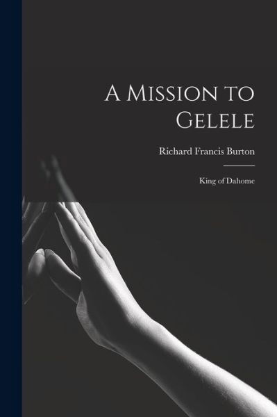 Cover for Richard Francis Burton · Mission to Gelele (Bok) (2022)