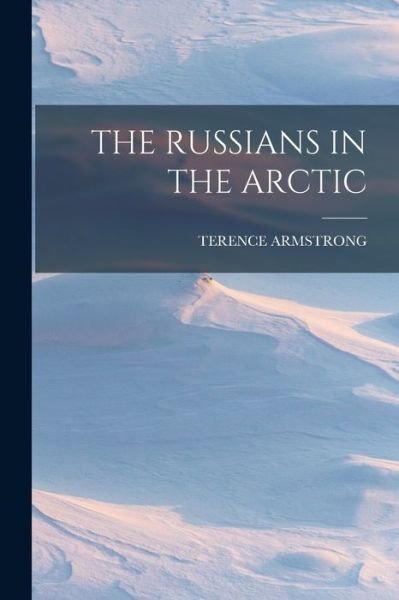 Cover for Terence Armstrong · Russians in the Arctic (Book) (2022)