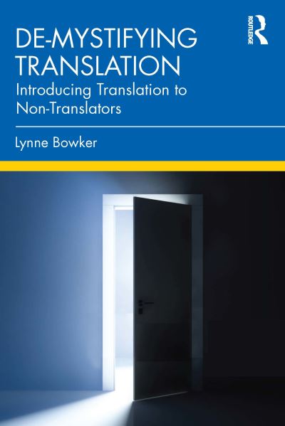 De-mystifying Translation: Introducing Translation to Non-translators - Lynne Bowker - Books - Taylor & Francis Ltd - 9781032109244 - February 22, 2023