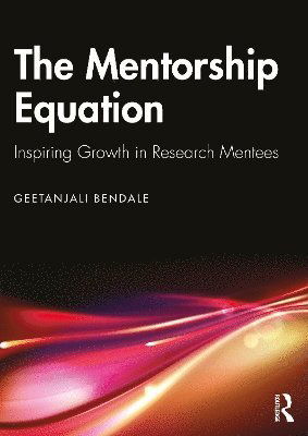 Cover for Geetanjali Bendale · The Mentorship Equation: Inspiring Growth in Research Mentees (Paperback Book) (2025)