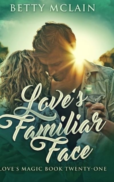 Love's Familiar Face - Betty McLain - Books - Blurb - 9781034217244 - December 21, 2021