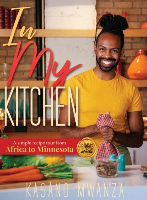 Cover for Kasano Mwanza · In My Kitchen (Inbunden Bok) (2020)
