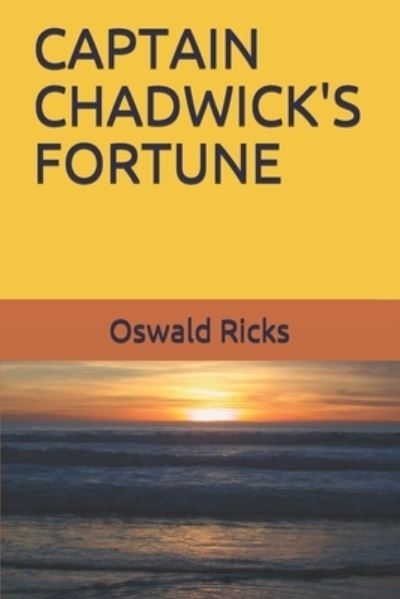 Cover for Oswald Ricks · Captain Chadwick's Fortune (Book) (2019)