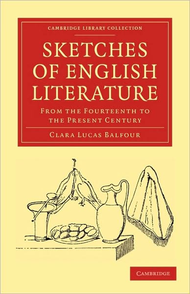 Cover for Clara Lucas Balfour · Sketches of English Literature, from the Fourteenth to the Present Century - Cambridge Library Collection - Literary  Studies (Paperback Book) (2010)