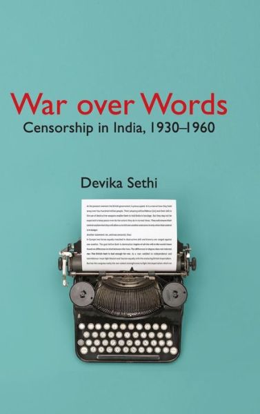 Cover for Devika Sethi · War over Words: Censorship in India, 1930-1960 (Hardcover Book) (2019)