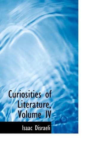 Cover for Isaac Disraeli · Curiosities of Literature, Volume Iv (Innbunden bok) (2009)