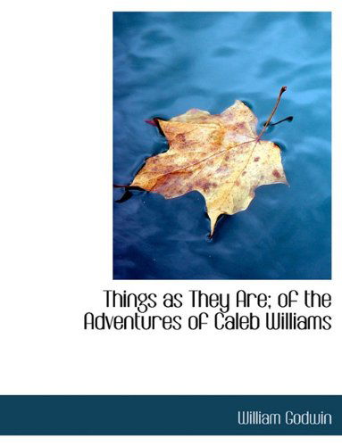 Cover for William Godwin · Things As They Are; of the Adventures of Caleb Williams (Hardcover Book) (2010)