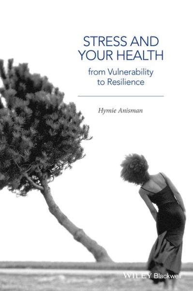 Cover for Anisman, Hymie (Carleton University) · Stress and Your Health: From Vulnerability to Resilience (Paperback Book) (2015)