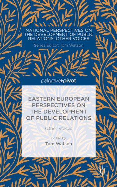 Cover for Tom Watson · Eastern European Perspectives on the Development of Public Relations: Other Voices - National Perspectives on the Development of Public Relations (Hardcover Book) (2014)