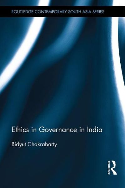 Cover for Bidyut Chakrabarty · Ethics in Governance in India - Routledge Contemporary South Asia Series (Gebundenes Buch) (2016)