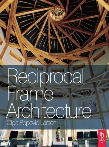 Cover for Olga Popovic Larsen · Reciprocal Frame Architecture (Hardcover Book) (2016)
