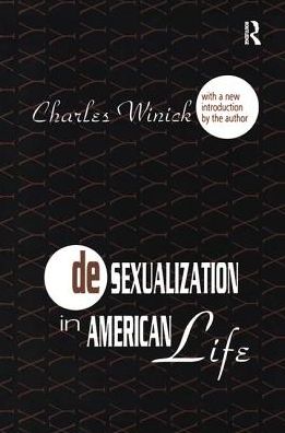 Cover for Charles Winick · Desexualization in American Life - Classics in Communication and Mass Culture Series (Hardcover Book) (2018)