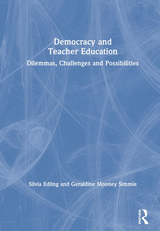 Cover for Silvia Edling · Democracy and Teacher Education: Dilemmas, Challenges and Possibilities (Hardcover Book) (2020)