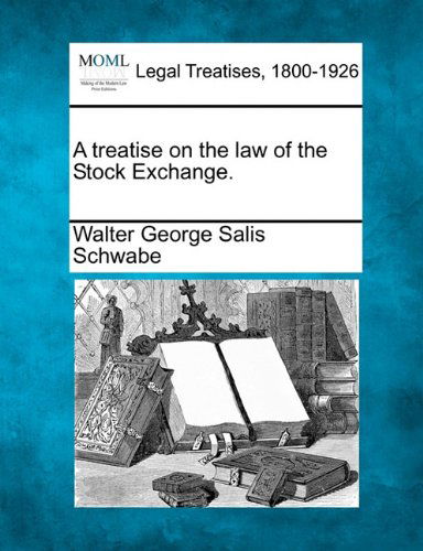 Cover for Walter George Salis Schwabe · A Treatise on the Law of the Stock Exchange. (Paperback Book) (2010)