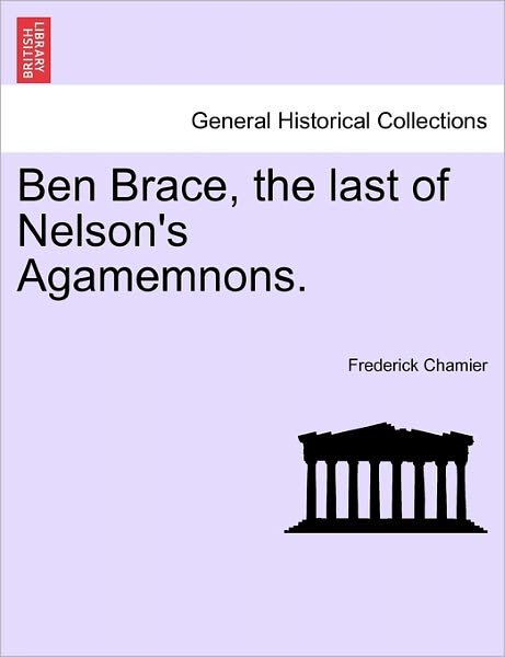 Cover for Frederick Chamier · Ben Brace, the Last of Nelson's Agamemnons. (Pocketbok) (2011)