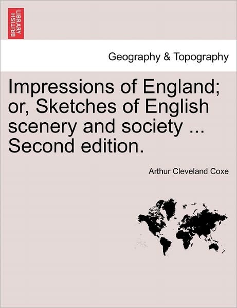 Cover for Arthur Cleveland Coxe · Impressions of England; Or, Sketches of English Scenery and Society ... Second Edition. (Paperback Bog) (2011)