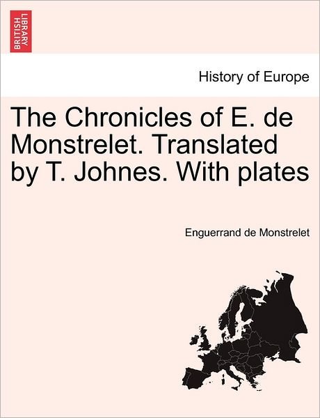 Cover for Enguerrand De Monstrelet · The Chronicles of E. De Monstrelet. Translated by T. Johnes. with Plates. Vol. Iv (Paperback Book) (2011)