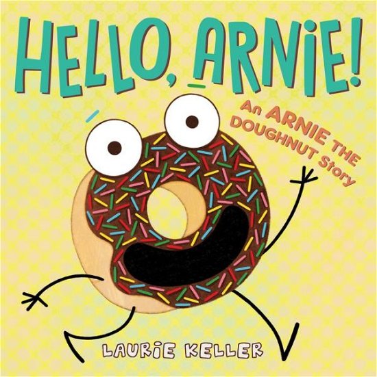 Hello, Arnie!: An Arnie the Doughnut Story - The Adventures of Arnie the Doughnut - Laurie Keller - Livros - Henry Holt and Co. (BYR) - 9781250107244 - 29 de setembro de 2020